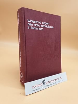 Bild des Verkufers fr Widerstand gegen den Nationalsozialismus in Mannheim im Auftr. d. Stadt Mannheim hrsg. von Erich Matthias u. Hermann Weber. Unter Mitw. von Gnter Braun u. Manfred Koch zum Verkauf von Roland Antiquariat UG haftungsbeschrnkt