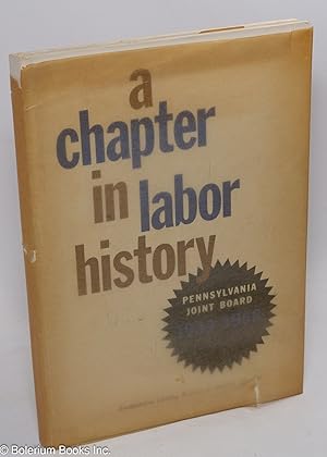 A chapter in labor history, Pennsylvania Joint Board, 1933-1958, Amalgamated Clothing Workers of ...