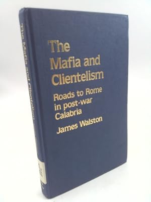 Seller image for The Mafia and Clientelism: Roads to Rome in Post-War Calabria for sale by ThriftBooksVintage