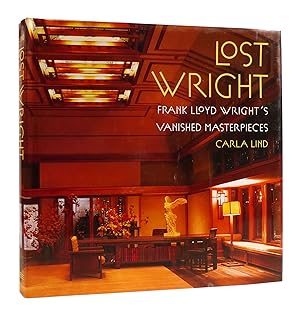 Bild des Verkufers fr LOST WRIGHT Frank Lloyd Wright's Vanished Masterpieces zum Verkauf von Rare Book Cellar