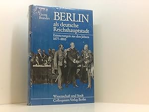 Bild des Verkufers fr Berlin als deutsche Reichshauptstadt. Erinnerungen aus den Jahren 1877-1883 zum Verkauf von Book Broker