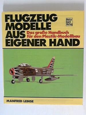 Imagen del vendedor de Flugzeugmodelle aus eigener Hand. Das groe Handbuch fr den Plastik- Modellbau a la venta por ANTIQUARIAT FRDEBUCH Inh.Michael Simon