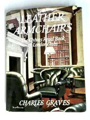 Leather Armchairs: The Chivas Regal Book Of London Clubs