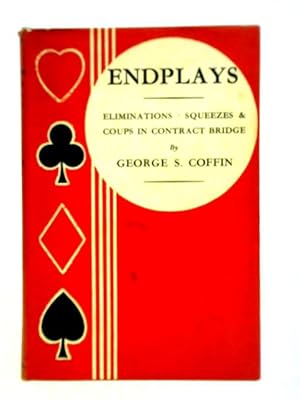 Seller image for Endplays: Eliminations, Squeezes, Coups (Bridge) for sale by World of Rare Books