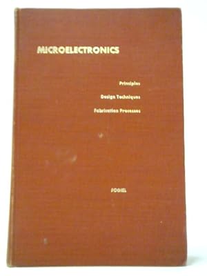 Bild des Verkufers fr Microelectronics: Principles - Design Techniques - Fabrication Processes zum Verkauf von World of Rare Books