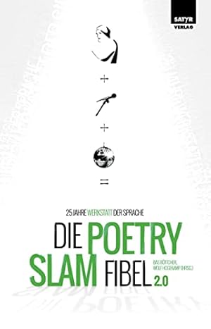Bild des Verkufers fr Die Poetry-Slam-Fibel 2.0 : 25 Jahre Werkstatt der Sprache, Bas Bttcher, Wolf Hogekamp (Hrsg.), zum Verkauf von nika-books, art & crafts GbR