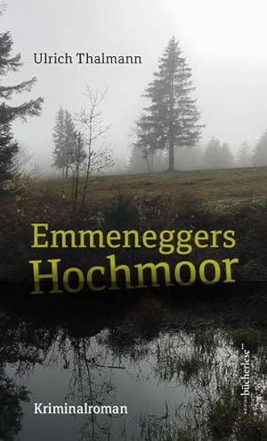 Emmeneggers Hochmoor : Kriminalroman,