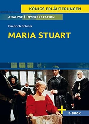 Textanalyse und Interpretation zu Friedrich Schiller, Maria Stuart : alle erforderlichen Infos fü...