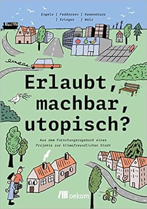 Bild des Verkufers fr Erlaubt, machbar, utopisch? : aus dem Forschungstagebuch eines Projekts zur klimafreundlichen Stadt. Weitere Autor:innen: Feddersen, Kaewnetara, Krieger, Walz; zum Verkauf von nika-books, art & crafts GbR