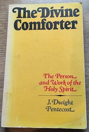 The Divine Comforter: The Person and Work of the Holy Spirit