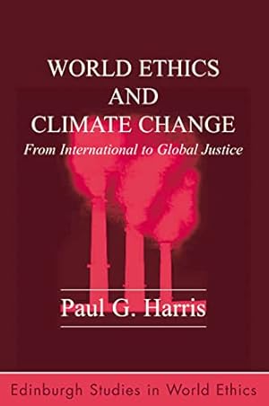 Bild des Verkufers fr World Ethics and Climate Change: From International to Global Justice (Edinburgh Studies in World Ethics) zum Verkauf von WeBuyBooks