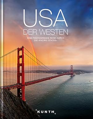 USA - Der Westen: Eine faszinierende Reise durch die "Pacific States" (KUNTH Bildbände/Illustrier...