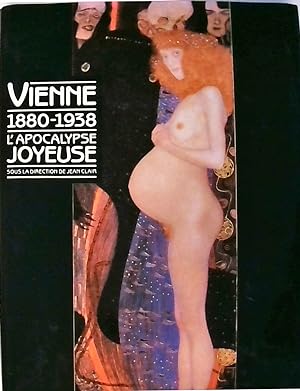 Vienne, 1880-1938: L'Apocalypse Joyeuse 1880-1938 ; L'apocalypse joyeuse
