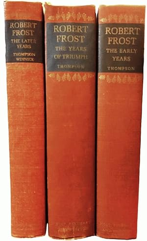 Seller image for Robert Frost: Volume 1,The Early Years, 1874-1915; Volume 2, The Years of Triumph, 1915-1938; and Volume 3: The Later Years, 1938-1963 [3 Volume Set] for sale by Alplaus Books