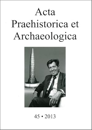 Bild des Verkufers fr Acta Praehistorica et Archaeologica / Acta Praehistorica et Archaeologica 45, 2013 zum Verkauf von Berliner Bchertisch eG