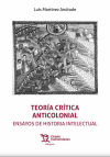 Seller image for Teora crtica anticolonial. Ensayos de historia intelectual for sale by AG Library