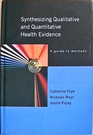 Synthesising Qualitative And Quantitative Health Evidence: A Guide to Methods