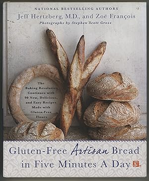 Gluten-Free Artisan Bread in Five Minutes a Day: The Baking Revolution Continues with 90 New, Del...