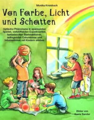 Bild des Verkufers fr Von Farbe, Licht und Schatten: Optische Phnomene in spannenden Spielen, verflffenden Experimenten, fantasievollen Bastelaktionen, aufregenden . (Praxisbcher fr den pdagogischen Alltag) zum Verkauf von Studibuch