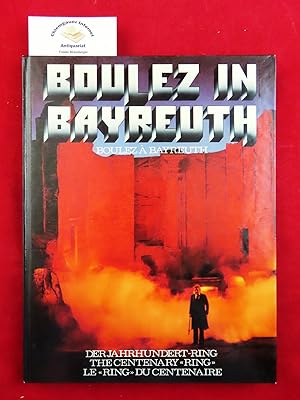 Bild des Verkufers fr Boulez in Bayreuth = Boulez  Bayreuth. Der Jahrhundert-Ring = The Centenary "Ring" = Le "Ring" du Centenaire. Dirigent - Conducteur - Direction: Pierre Boulez, Inszenierung - Production - Mise en scne: Patrice Chreau, Bhnenbild - Stage Design - Dcors: Richard Peruzzi, Kostm - Costumes: Jacques Schmidt, Knstlerische Gesamleitung - General artistic supervision - Direction gnrale artistique: Wolfgang Wagner. zum Verkauf von Chiemgauer Internet Antiquariat GbR