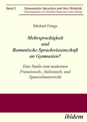 Bild des Verkufers fr Mehrsprachigkeit und Romanische Sprachwissenschaft an Gymnasien? Eine Studie zum modernen Franzsisch-, Italienisch- und Spanischunterricht (Romanische Sprachen und ihre Didaktik) zum Verkauf von Studibuch