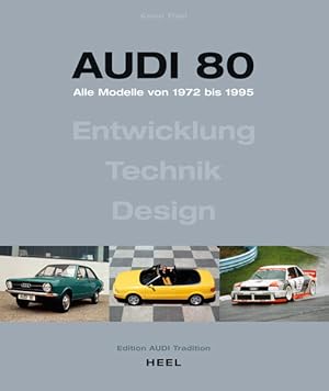 Audi 80 - Alle Modelle von 1972 bis 1995. Aktualisierte Neuauflage (2023) Entwicklung - Technik -...