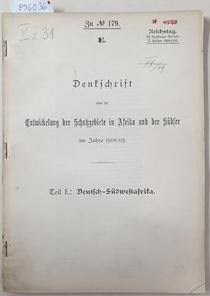 Bild des Verkufers fr Teil E : Deutsch-Sdwestafrika : Denkschrift ber die Entwickelung der Schutzgebiete in Afrika und der Sdsee im Jahre 1908/09 : (Reichstag 12. Legislatur-Periode II. Session 1909/1910) : zum Verkauf von Versand-Antiquariat Konrad von Agris e.K.