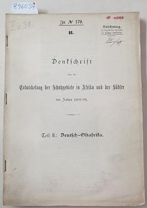 Bild des Verkufers fr Teil B : Deutsch-Ostafrika : Denkschrift ber die Entwickelung der Schutzgebiete in Afrika und der Sdsee im Jahre 1908/09 : (Reichstag 12. Legislatur-Periode II. Session 1909/1910) : zum Verkauf von Versand-Antiquariat Konrad von Agris e.K.