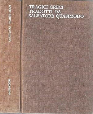 Tragici greci tradotti da Salvatore Quasimodo. Le Coefore - Elettra - Edipo Re