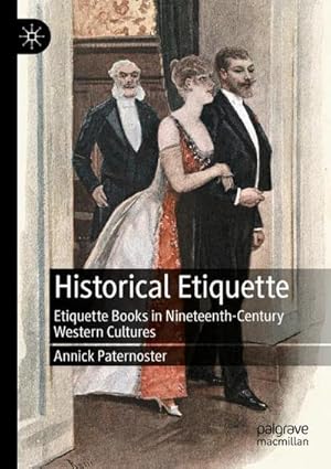 Bild des Verkufers fr Historical Etiquette : Etiquette Books in Nineteenth-Century Western Cultures zum Verkauf von AHA-BUCH GmbH
