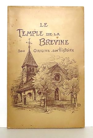 Seller image for Le Temple de la Brvine. Son origine, son histoire - Histoire de l'difice, notes sur son influence. for sale by La Bergerie