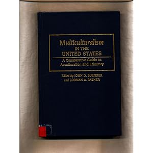 Bild des Verkufers fr Multiculturalism in United States: A Comparative Guide to Acculturation and Ethnicity zum Verkauf von avelibro OHG