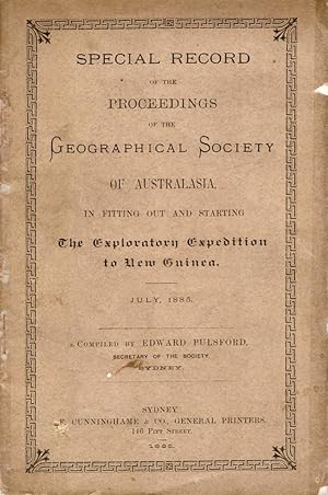 Image du vendeur pour Special Record of the Proceedings of the Geographical Society of Australasia, in Fitting out and Starting the Exploratory Expedition to New Guinea July, 1885 mis en vente par Muir Books -Robert Muir Old & Rare Books - ANZAAB/ILAB