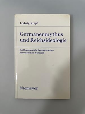 Germanenmythos und Reichsideologie: Frühhumanistische Rezeptionsweisen der taciteischen "Germania...