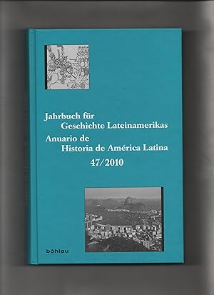 Seller image for Jahrbuch fr Geschichte Lateinamerikas 47/2010. Anuario de Historia de America Latina. for sale by Kunsthandlung Rainer Kirchner