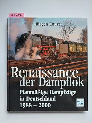 Renaissance der Dampflok : planmäßige Dampfzüge in Deutschland 1988 - 2000 | Jürgen Court