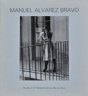 Seller image for Manuel Alvarez Bravo : 303 photographies, 1920-1986 : 8 octobre-10 dcembre 1986, Muse d'art moderne de la Ville de Paris for sale by Papier Mouvant