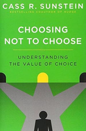 Imagen del vendedor de Choosing Not to Choose: Understanding the Value of Choice a la venta por WeBuyBooks