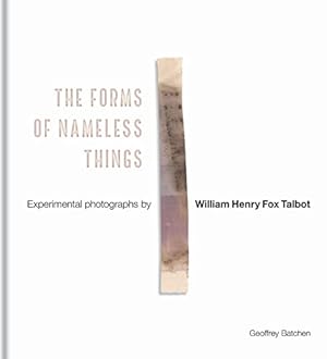 Seller image for The Forms of Nameless Things: Experimental Photographs by William Henry Fox Talbot for sale by WeBuyBooks