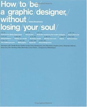 Bild des Verkufers fr How to Be a Graphic Designer, Without Losing Your Soul zum Verkauf von WeBuyBooks