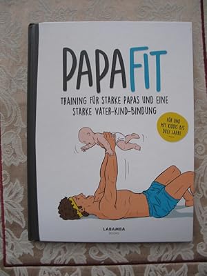 Imagen del vendedor de Papafit. Training fr starke Papas und eine starke Vater-Kind-Bindung a la venta por Versandantiquariat Karsten Buchholz