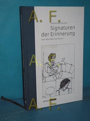 Bild des Verkufers fr Signaturen der Erinnerung : ber die Arbeit am Archiv zum Verkauf von Antiquarische Fundgrube e.U.