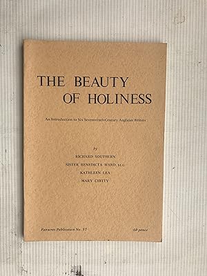 Seller image for The beauty of holiness: An introduction to six seventeenth-century Anglican writers ; Archbishop William Laud, Lancelot Andrewes, Jeremy Taylor, Mark . Henry Vaughan (Fairacres publications) for sale by Beach Hut Books