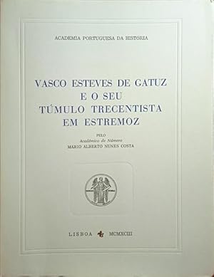 Seller image for VASCO ESTEVES DE GATUZ E O SEU TMULO TRECENTISTA EM ESTREMOZ. for sale by Livraria Castro e Silva