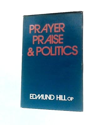 Imagen del vendedor de Prayer, Praise and Politics: Reflections on Thirty Two Psalms a la venta por World of Rare Books