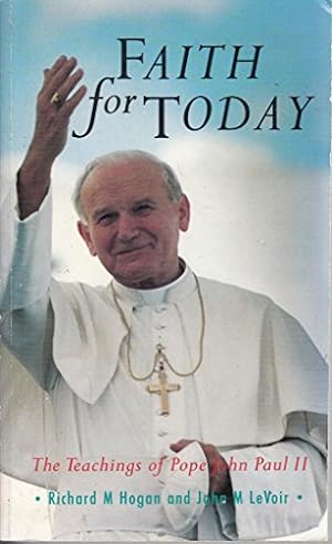 Bild des Verkufers fr Faith for Today: The Teachings of Pope John Paul II zum Verkauf von WeBuyBooks 2