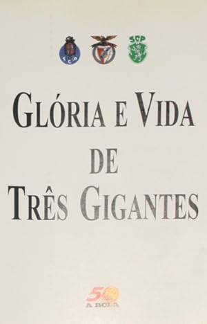 GLÓRIA E VIDA DE TRÊS GIGANTES.