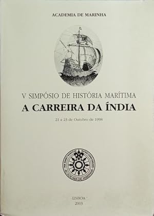 CARREIRA (A) DA ÍNDIA: V SIMPÓSIO DE HISTÓRIA MARÍTIMA, ACTAS.