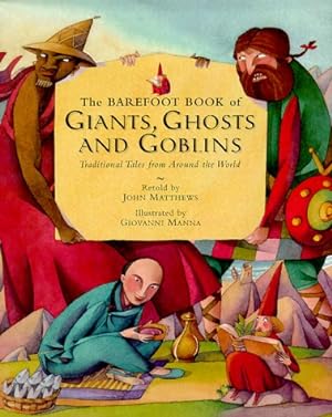 Seller image for The Barefoot Book of Giants, Ghosts and Goblins: Traditional Tales from Around the World for sale by WeBuyBooks