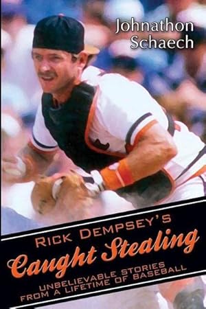 Seller image for Rick Dempsey's Caught Stealing: Unbelievable Stories From a Lifetime of Baseball for sale by AHA-BUCH GmbH